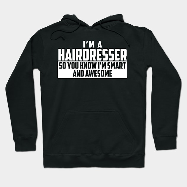 Smart and Awesome Hairdresser Hoodie by helloshirts